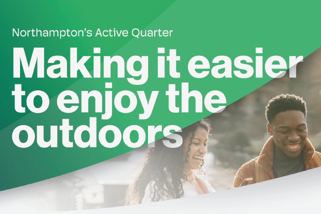 Promotional banner with the text "Making it easier to enjoy the outdoors" and two people smiling outdoors, promoting Northampton’s Active Quarter initiative.