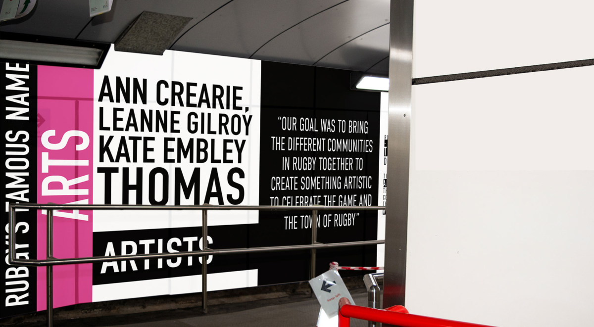 Rugby Train station tunnel supergraphic towards the exit celebrating the theme Arts by including Ann Crearie, Leanne Gilroy and Kate Embley Thomas who produced the project "Rugby's got balls."